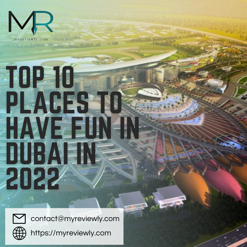 Top 10 Places to Have Fun in Dubai in 2022
